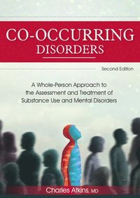 bokomslag Co-Occurring Disorders: A Whole-Person Approach to the Assessment and Treatment of Substance Use and Mental Disorders (2nd Edition)