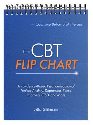 bokomslag The CBT Flip Chart: Evidence-Based Treatment for Anxiety, Depression, Insomnia, Stress, Ptsd and More