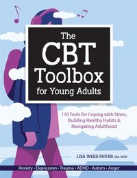 bokomslag The CBT Toolbox for Young Adults: 170 Tools for Coping with Stress, Building Healthy Habits & Navigating Adulthood