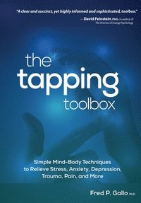 bokomslag The Tapping Toolbox: Simple Body-Based Techniques to Relieve Stress, Anxiety, Depression, Trauma, Pain, and More