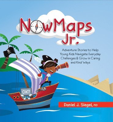 Nowmaps, Jr.: Adventure Stories to Help Young Kids Navigate Everyday Challenges & Grow in Caring & Kind Ways 1