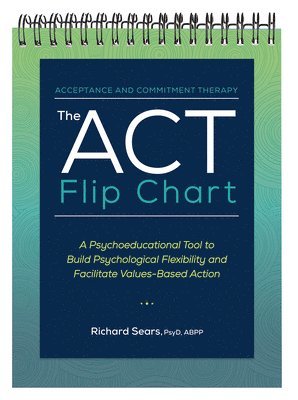 The ACT Flip Chart: A Psychoeducational Tool to Build Psychological Flexibility and Facilitate Values-Based Action