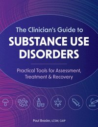 bokomslag The Clinician's Guide to Substance Use Disorders