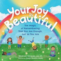 bokomslag Your Joy Is Beautiful: The Magic of Remembering That You Are Enough, Just as You Are