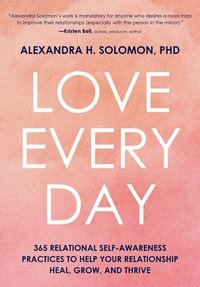 bokomslag Love Every Day: 365 Relational Self Awareness Practices to Help Your Relationship Heal, Grow, and Thrive