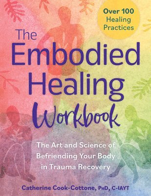Catherine Cook-Cottone - Embodied Healing Workbook, Häftad