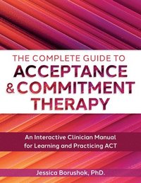 bokomslag The Complete Guide to Acceptance & Commitment Therapy