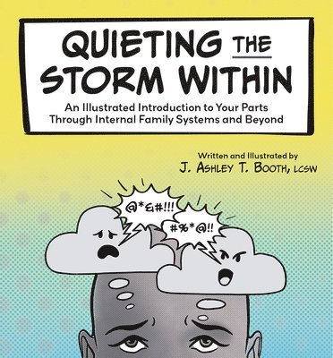 bokomslag Quieting the Storm Within: An Illustrated Introduction to Your Parts Through Internal Family Systems and Beyond