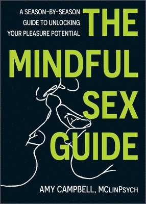 The Mindful Sex Guide: A Season-By-Season Guide to Unlocking Your Pleasure Potential 1