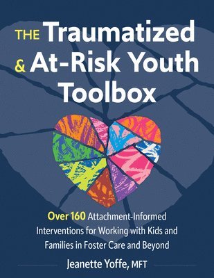 bokomslag The Traumatized and At-Risk Youth Toolbox
