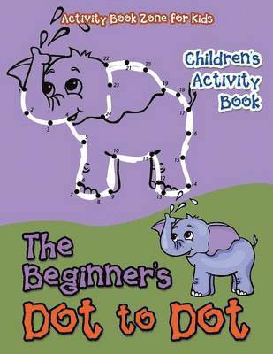 Beginner's Dot to Dot Children's Activity Book