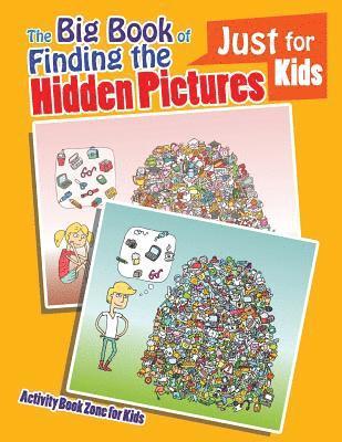 The Big Book of Finding the Hidden Pictures Just for Kids 1