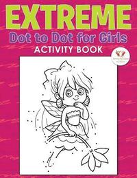 bokomslag Extreme Dot to Dot for Girls Activity Book