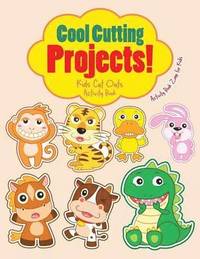 bokomslag Cool Cutting Projects! Kids Cut Outs Activity Book