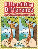 bokomslag Differentiating Difference: Spot the Difference Activity Book