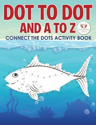 bokomslag Dot to Dot and A to Z - Connect the Dots Activity Book