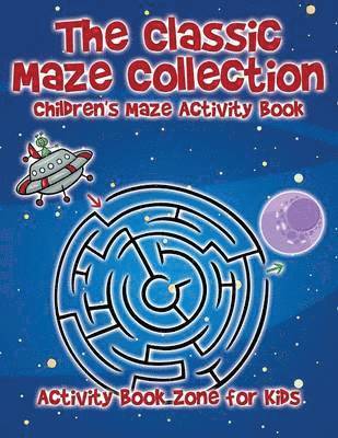 bokomslag The Classic Maze Collection - Children's Maze Activity Book