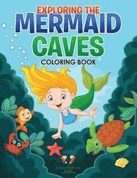 bokomslag Exploring the Mermaid Caves Coloring Book