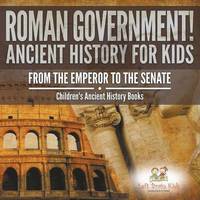 bokomslag Roman Government! Ancient History for Kids