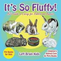 bokomslag It's so Fluffy! Kid's Guide to Caring for Rabbits and Bunnies - Pet Books for Kids - Children's Animal Care & Pets Books