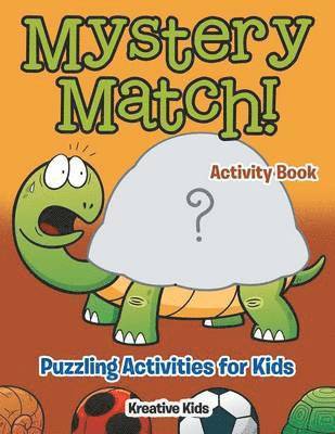 Mystery Match! Puzzling Activities for Kids Activity Book 1