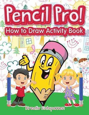 Pencil Pro! How to Draw Activity Book 1