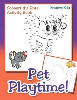 Kreative Kids - Pet Playtime! Connect the Dots Activity Book, Häftad