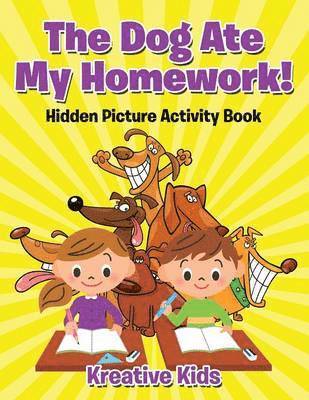 Kreative Kids - Dog Ate My Homework! Hidden Picture Activity Book, Häftad