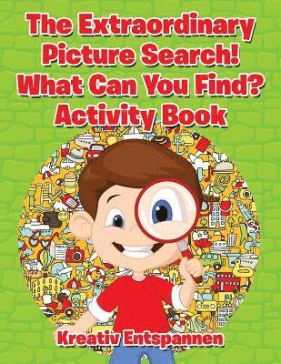 Kreativ Entspannen - Extraordinary Picture Search! What Can You Find? Activity Book, Häftad