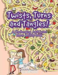 bokomslag Twists, Turns and Tangles! A Challenging Adult Level Maze Activity Book