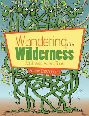 Kreativ Entspannen - Wandering in the Wilderness, Häftad
