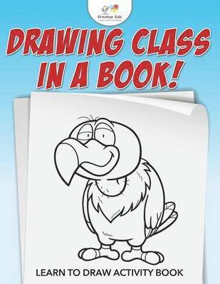 Kreative Kids - Drawing Class in a Book! Learn to Draw Activity Book, Häftad