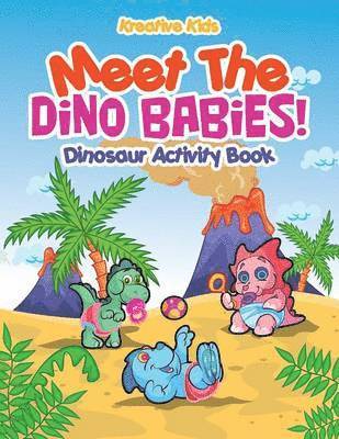 Kreative Kids - Meet The Dino Babies! Dinosaur Activity Book, Häftad