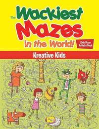 bokomslag The Wackiest Mazes in the World! Kids Maze Activity Book