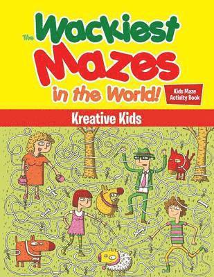bokomslag Wackiest Mazes in the World! Kids Maze Activity Book