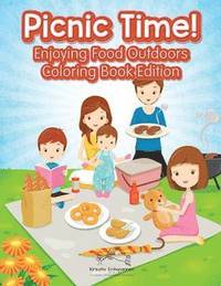 bokomslag Picnic Time! Enjoying Food Outdoors Coloring Book Edition