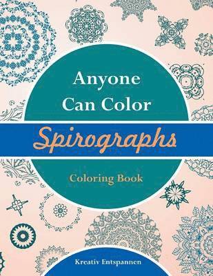 Anyone Can Color Spirographs Coloring Book 1