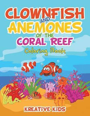 Clownfish and Anemones of the Coral Reef Coloring Book 1