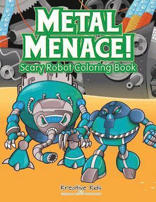 Metal Menace! Scary Robot Coloring Book 1