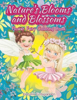 Nature's Blooms and Blossoms Flower Fairy Coloring Book 1