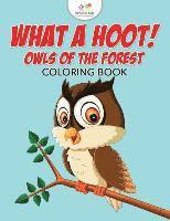 bokomslag What a Hoot! Owls of the Forest Coloring Book
