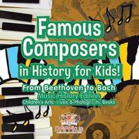bokomslag Famous Composers in History for Kids! From Beethoven to Bach