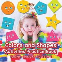 bokomslag Colors and Shapes Activities Practice Book Toddler-Grade K - Ages 1 to 6