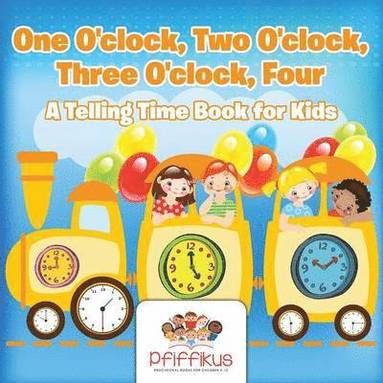 bokomslag One O'clock, Two O'clock, Three O'clock, Four A Telling Time Book for Kids