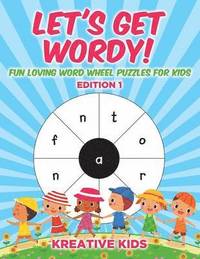 bokomslag Let's Get Wordy! Fun Loving Word Wheel Puzzles for Kids Edition 1