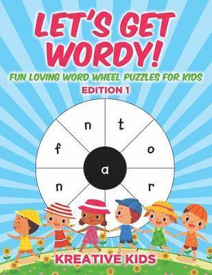 Let's Get Wordy! Fun Loving Word Wheel Puzzles for Kids Edition 1 1