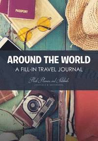 bokomslag Around the World - A Fill-in Travel Journal