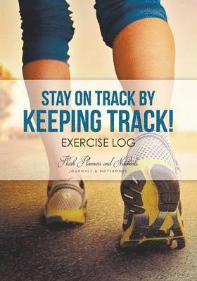 bokomslag Stay on Track by Keeping Track! Exercise Log