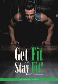 bokomslag Get Fit and Stay Fit! Men's Exercise Journal