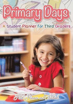 Flash Planners and Notebooks - Primary Days - A Student Planner for Third Graders, Häftad